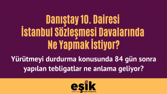 EŞİK: Danıştay kadınların hayatlarıyla oynuyor